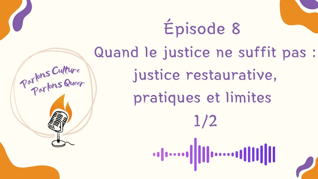 Ep 8. Quand la justice ne suffit pas : justice restaurative pratiques et limites 1/2