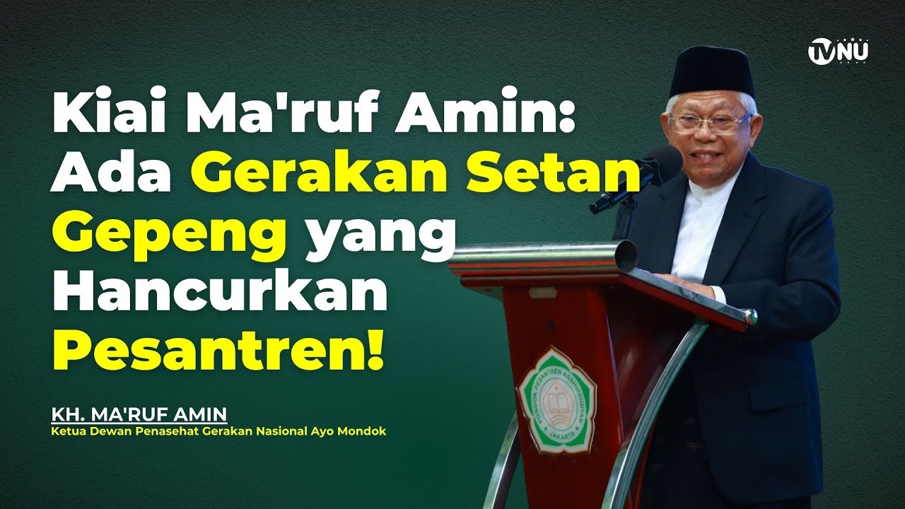 Kiai Ma'ruf Amin: Ada Gerakan Setan Gepeng yang Hancurkan Pesantren!