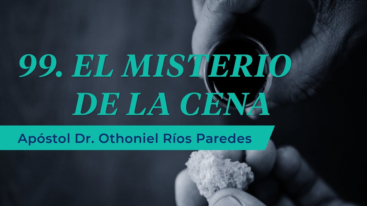 El Misterio De La Cena - Apóstol Dr. Othoniel Ríos Paredes