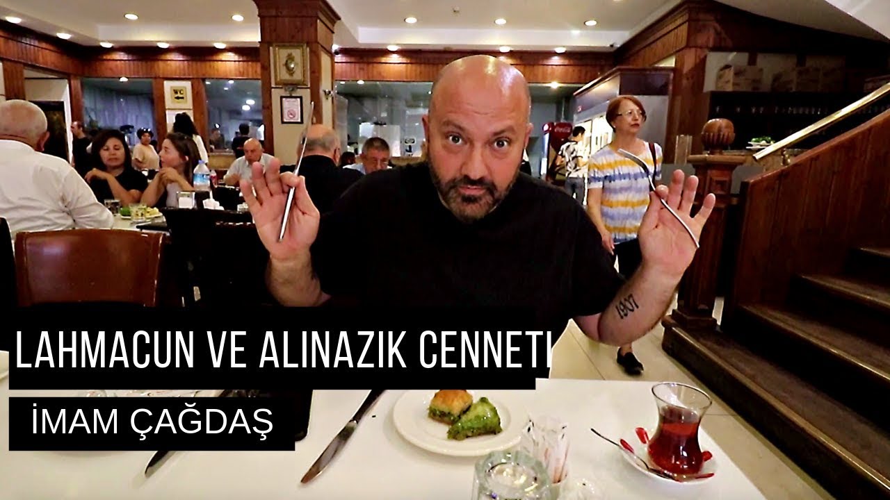 Lahmacun Baklava ve Alinazik Cennetine Düştüm | İmam Çağdaş