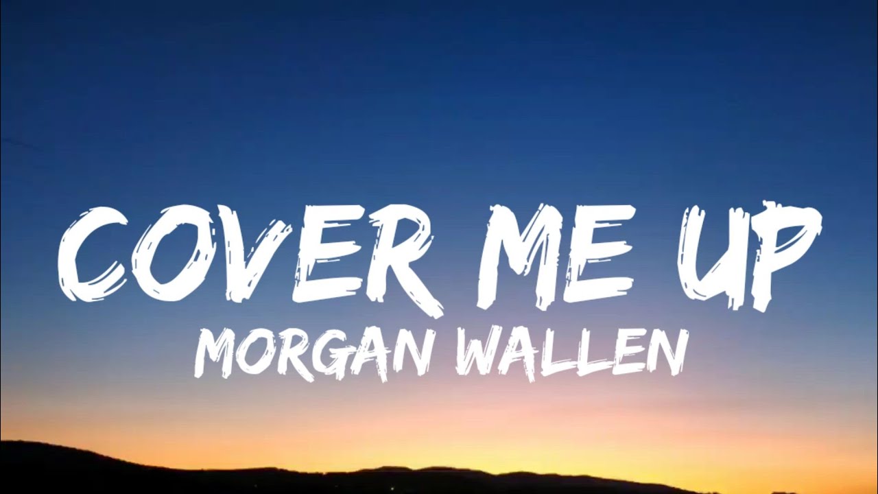 Morgan Wallen - Cover Me Up (Lyrics)