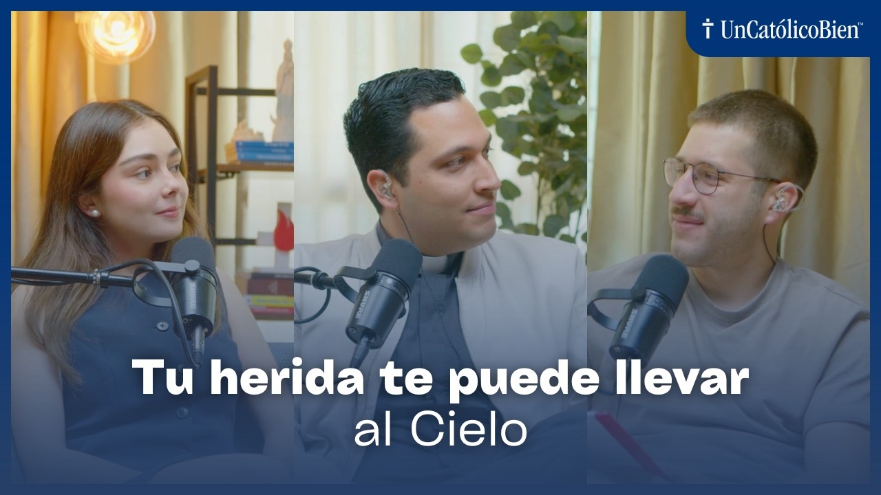 35. Tu herida te puede llevar al Cielo | P. Juan José