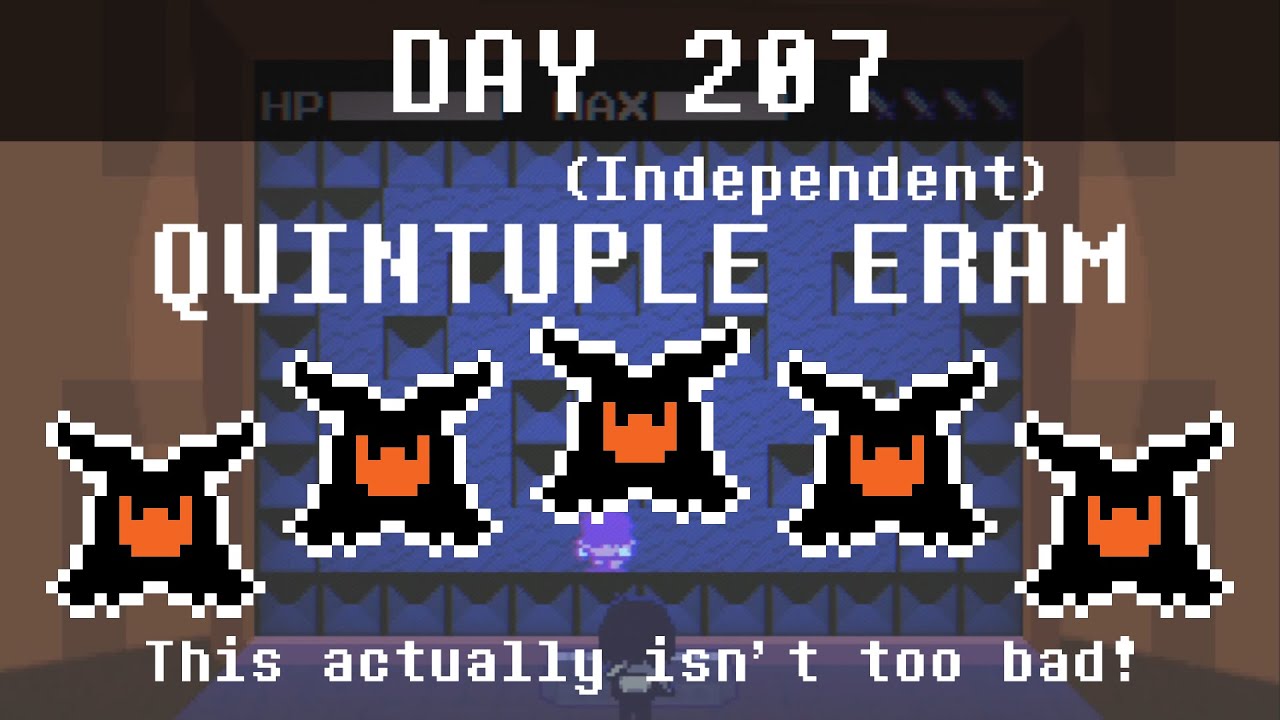 [DAY 207] {QUINTUPLE ERAM} Beating ERAM every day until Deltarune Chapter 5 comes out