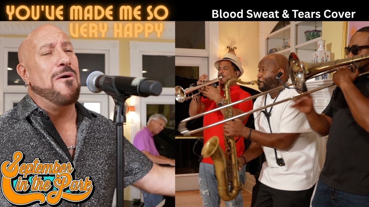 YOU'VE MADE ME SO VERY HAPPY - September In The Park (Blood Sweat & Tears Cover)