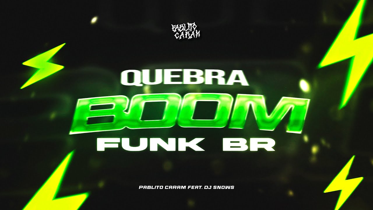 QUEBRA BOOM (FUNK BR) - PABLITOCARAM FEAT. @djsnowsok