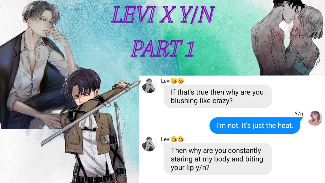 LEVI X Y/N (PART 1) [AOT TEXT STORY]