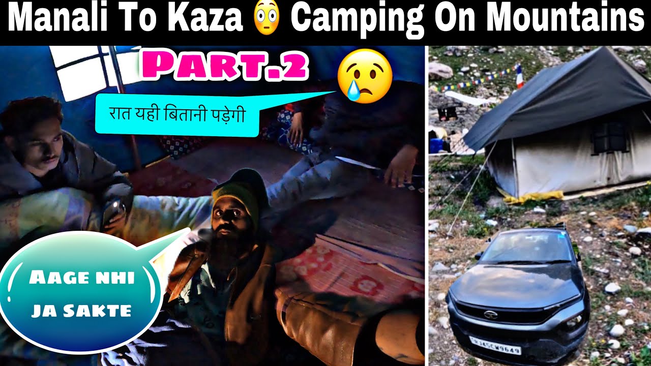 MANALI to KAZA ❌ Puri Raat Camping Karni Padi | Stuck In The Middle of A Dangerous Road | Ep2(part2)