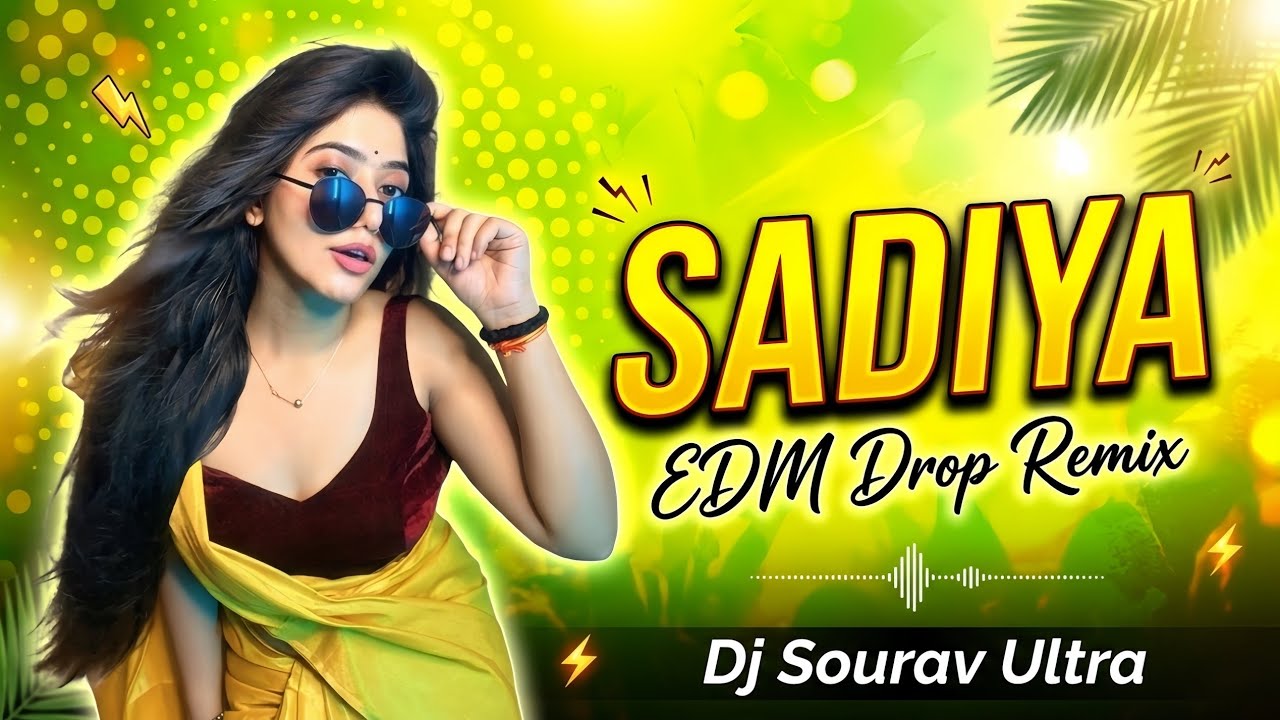 Sadiya EDM Drop Remix | Viral Dance Mix | Bhojpuri Dj Song | Dj Sourav Ultra 