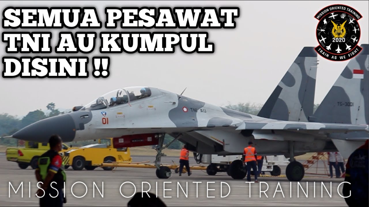 PESAWAT TEMPUR TNI AU BERKUMPUL DISINI - Mission Oriented Training 2020 Madiun