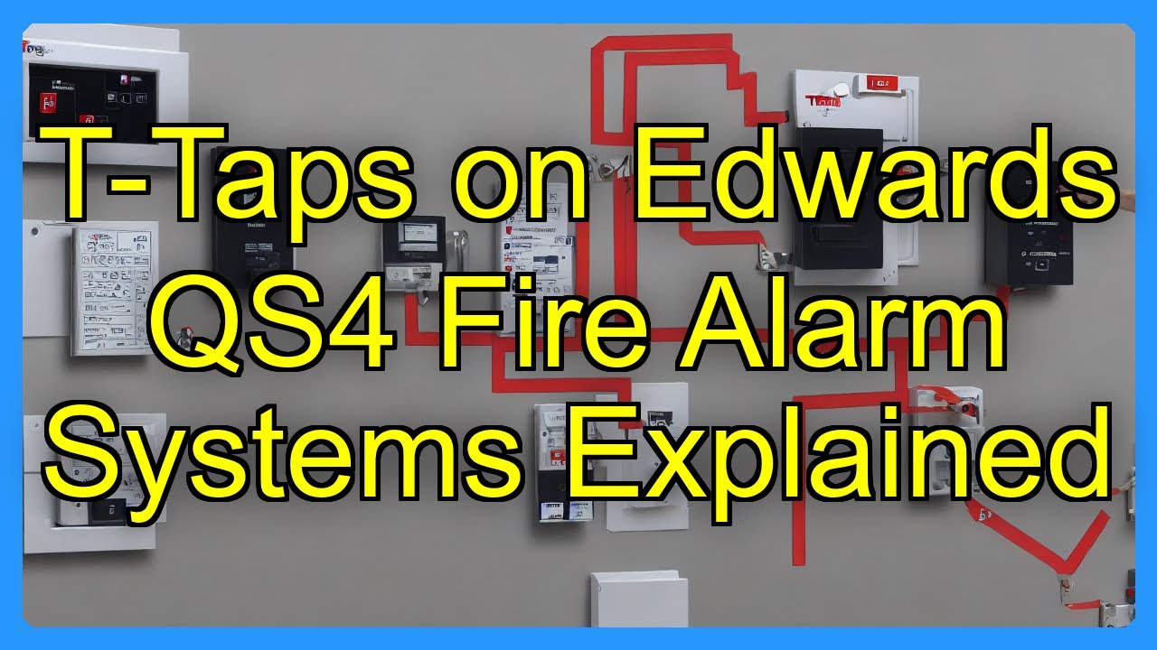 T-Taps on Edwards QS4 Fire Alarm Systems Explained