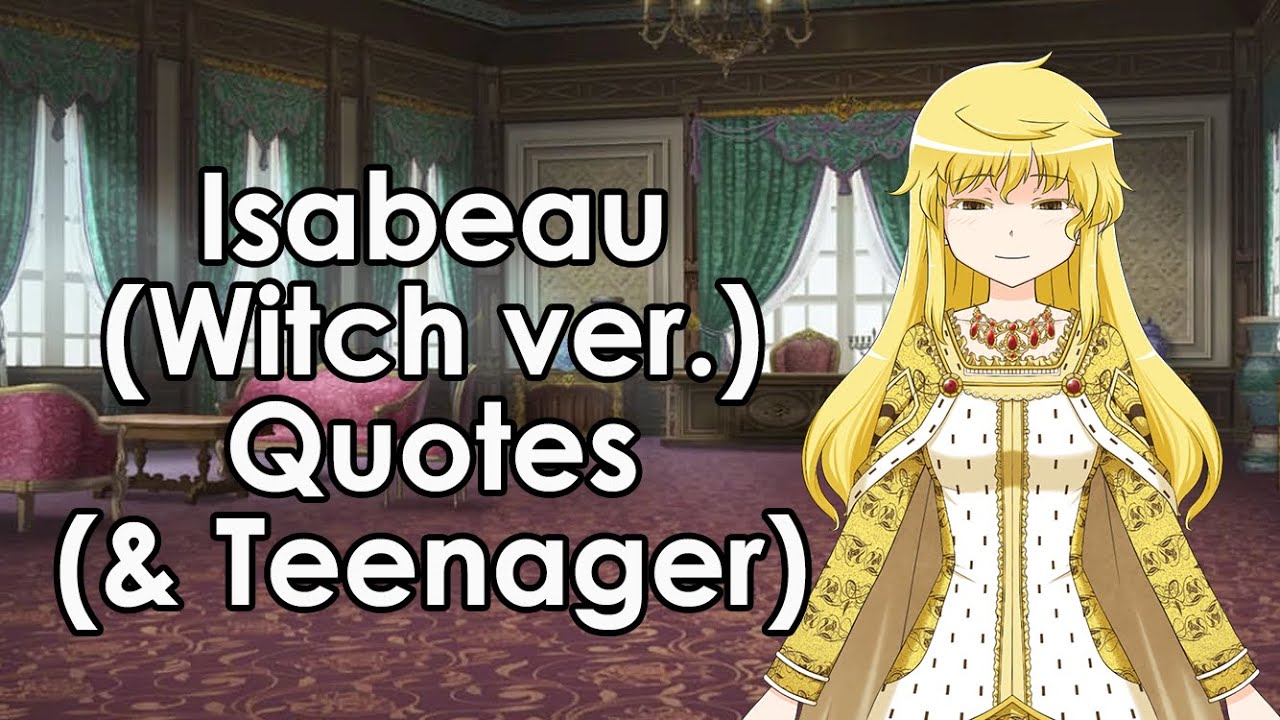Quotes: Isabeau de Bavière (Witch ver.) (and Teenager)