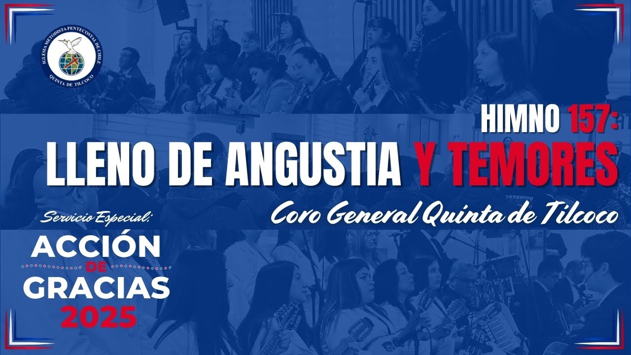 Himno 157  Lleno de Angustia y Temores | Coro General IMPCH Quinta de Tilcoco
