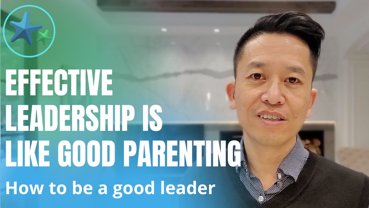 Effective Leadership is Like Good Parenting