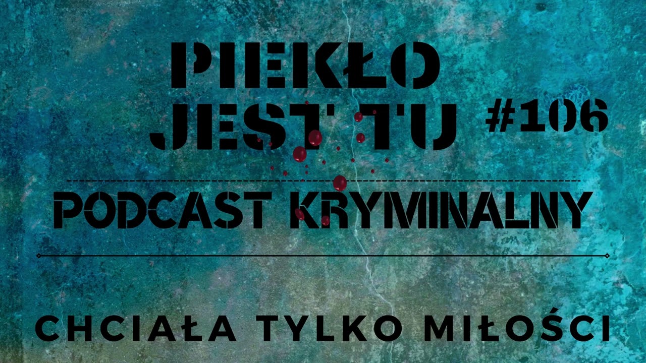 Podcast 106. Chciała tylko miłości