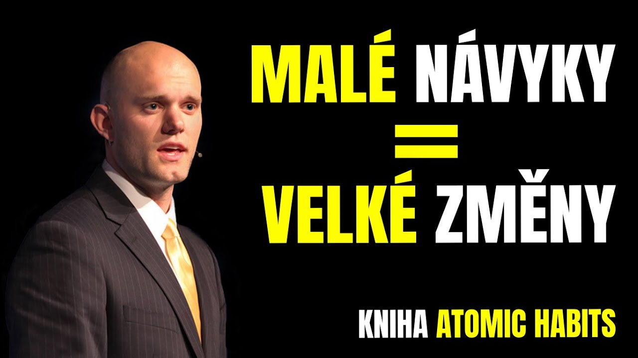 Atomic Habits: Jak mal&eacute; n&aacute;vyky měn&iacute; cel&yacute; život | James Clear