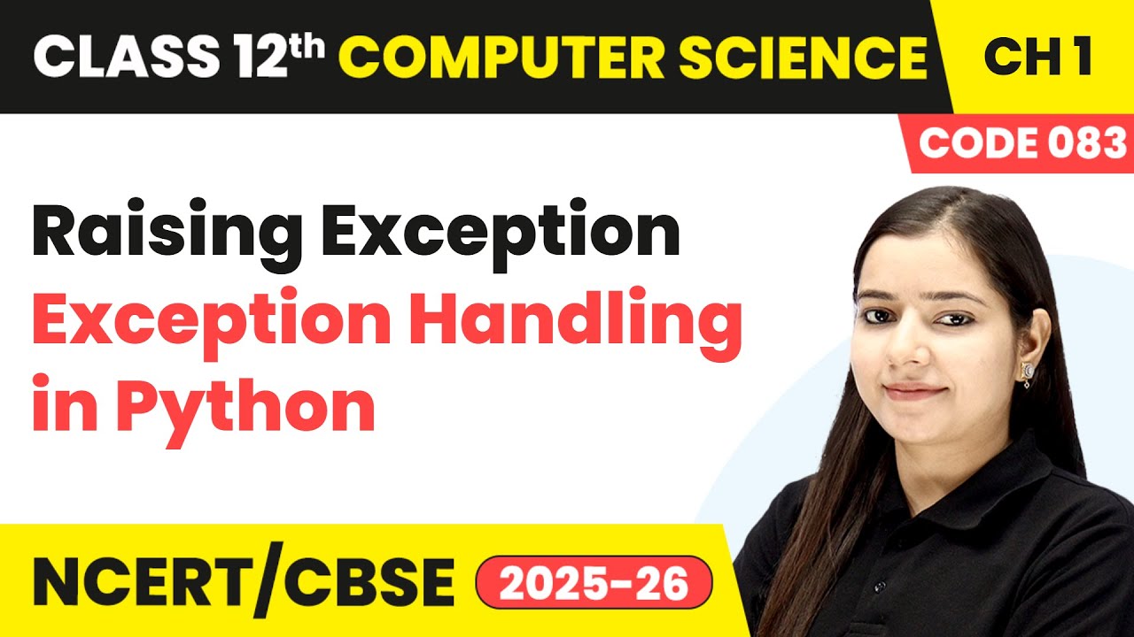 Raising Exception - Exception Handling in Python | Class 12 Computer Science Chapter 1 | CBSE 2025