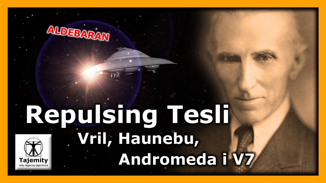 Repulsing Tesli - Vril, Haunebu, Andromeda i V7