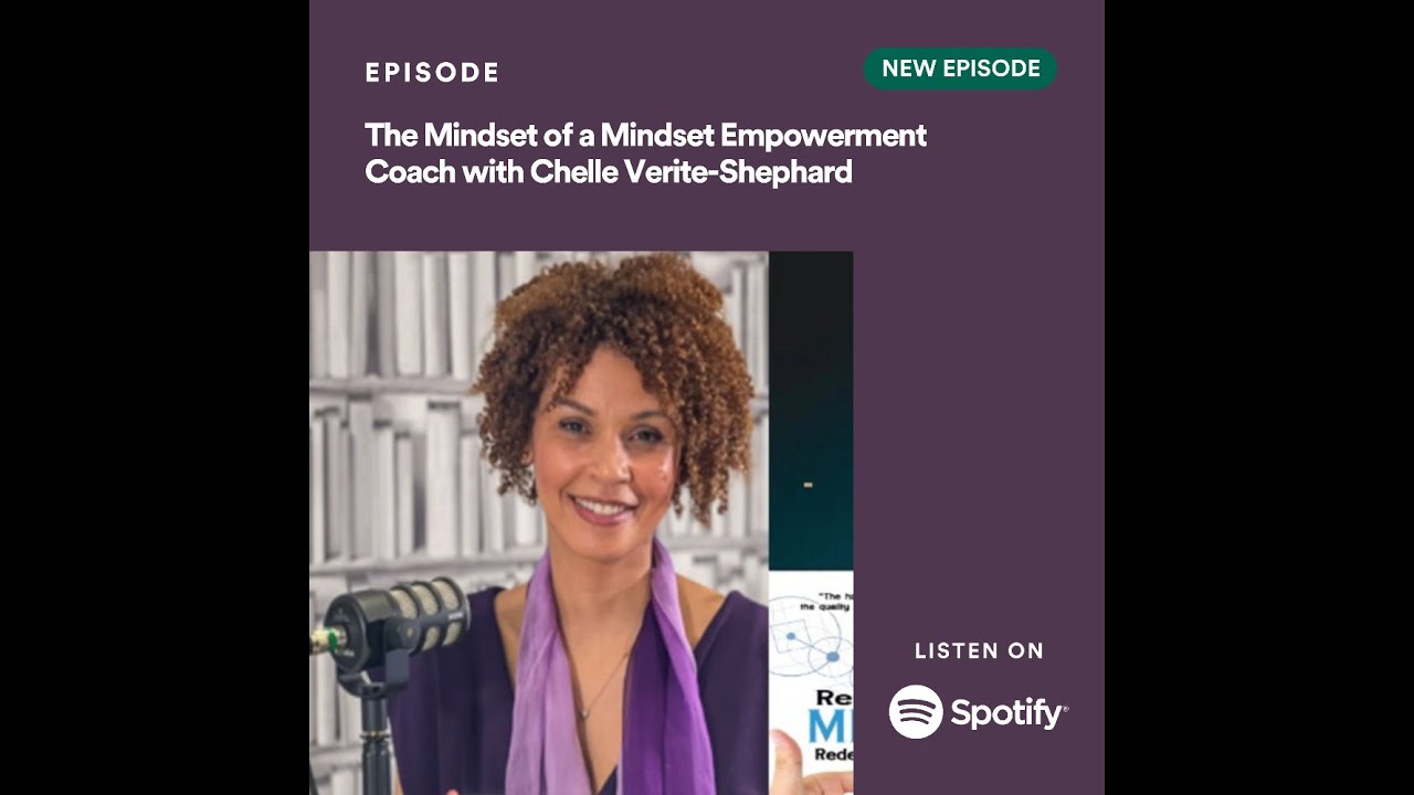 The Mindset of a Mindset Empowerment Coach with Chelle Verite-Shephard