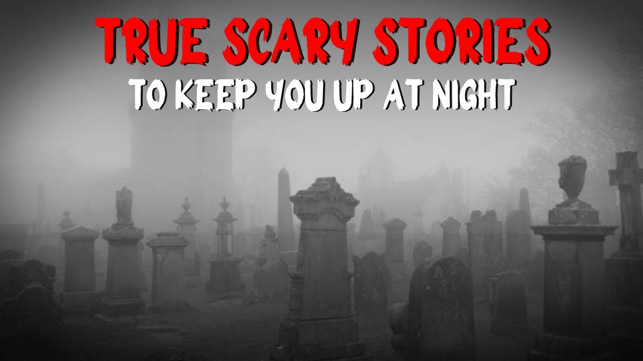 3 True Scary Stories to Keep You Up At Night