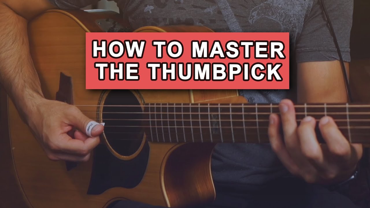 How to Master the Thumbpick with Guitar
