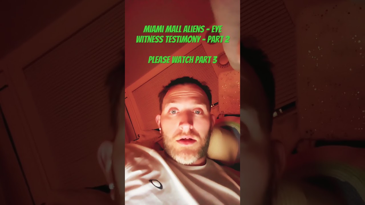 Miami mall aliens - Part 2 - eye witness testimony