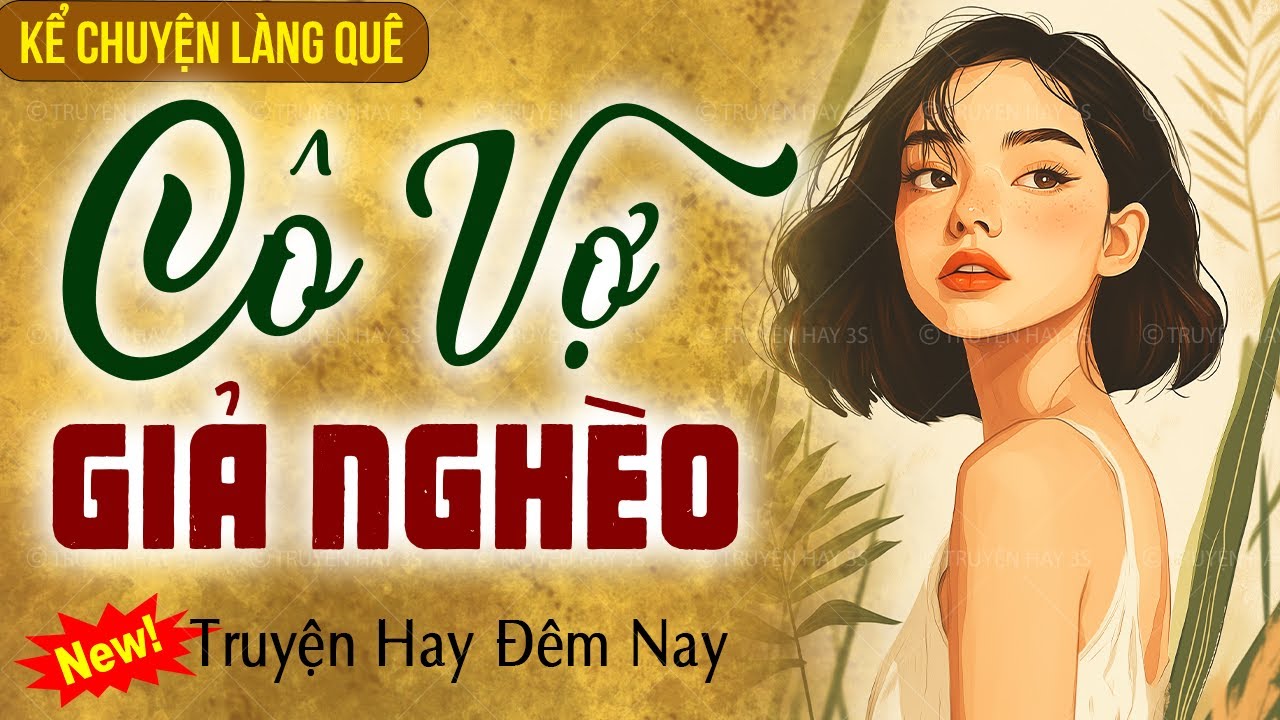 Chuyện làng quê hay nhất: Cô vợ giả nghèo - Kể chuyện làng quê KCLQ