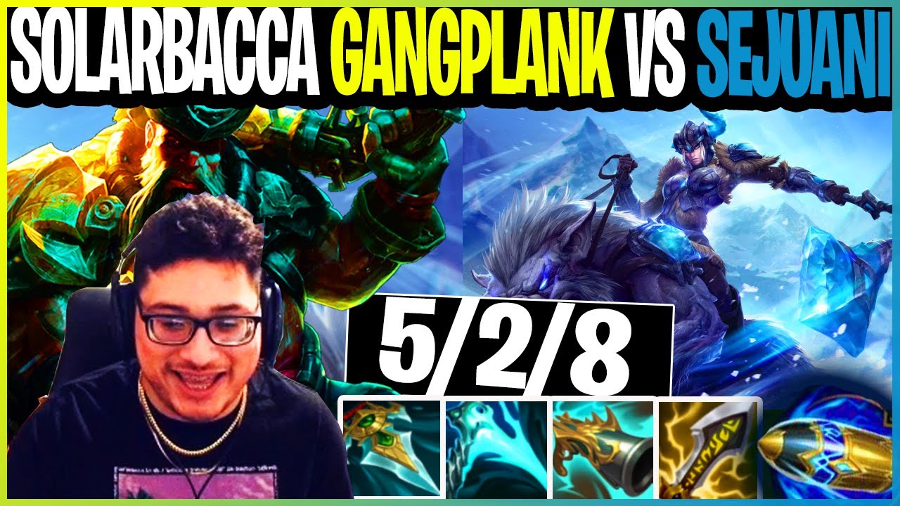 SOLARBACCA Gangplank Vs Sejuani Top