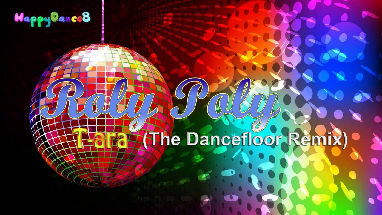 T-ara - Roly Poly  (The Dancefloor Remix)