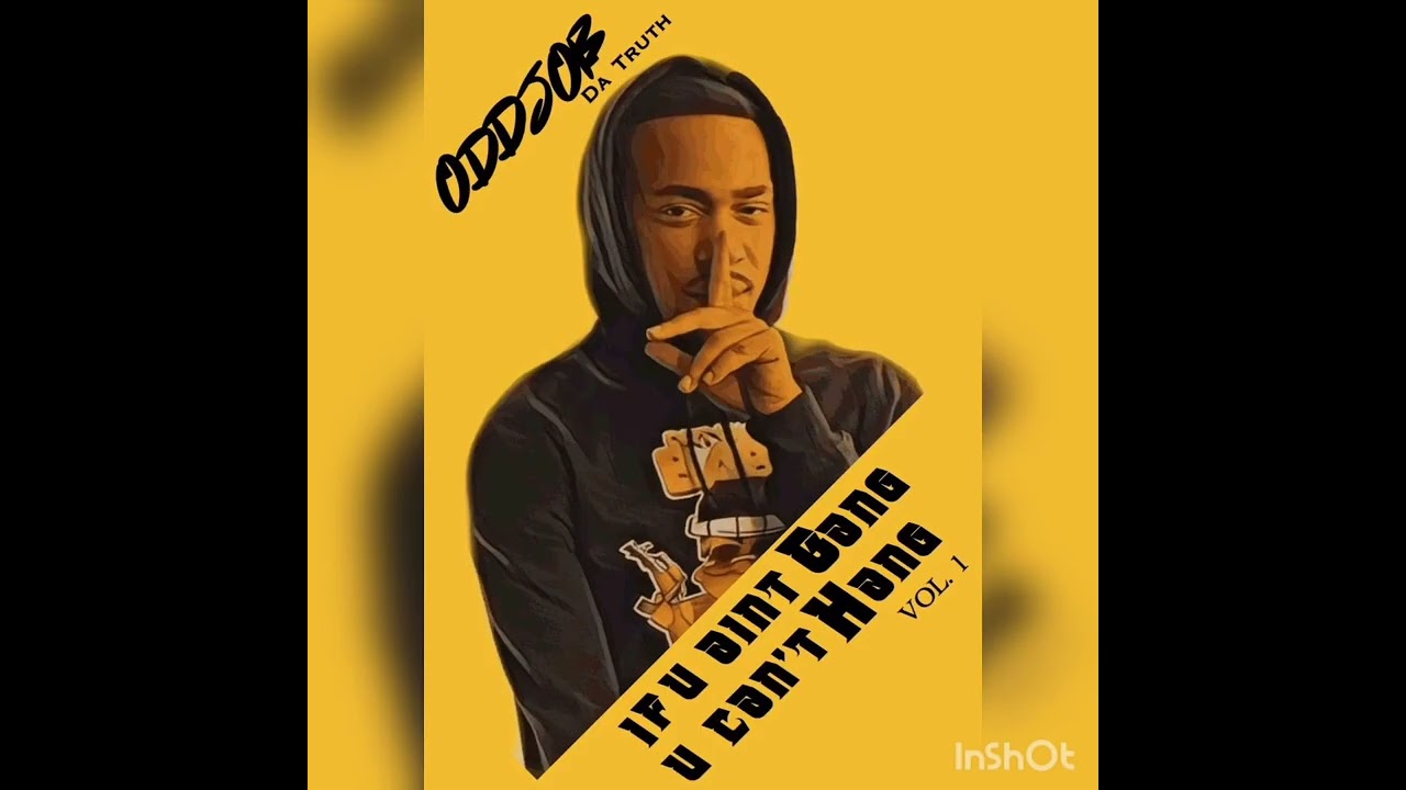 ODDJOB DA TRUTH x GOONIE GANG Oozie - WHATS THAT SH** YOU DOING?