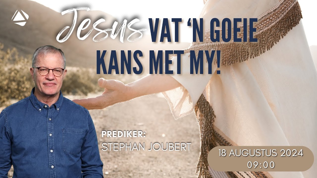JESUS VAT ‘N GOEIE KANS MET MY! - 18 AUGUSTUS 2024