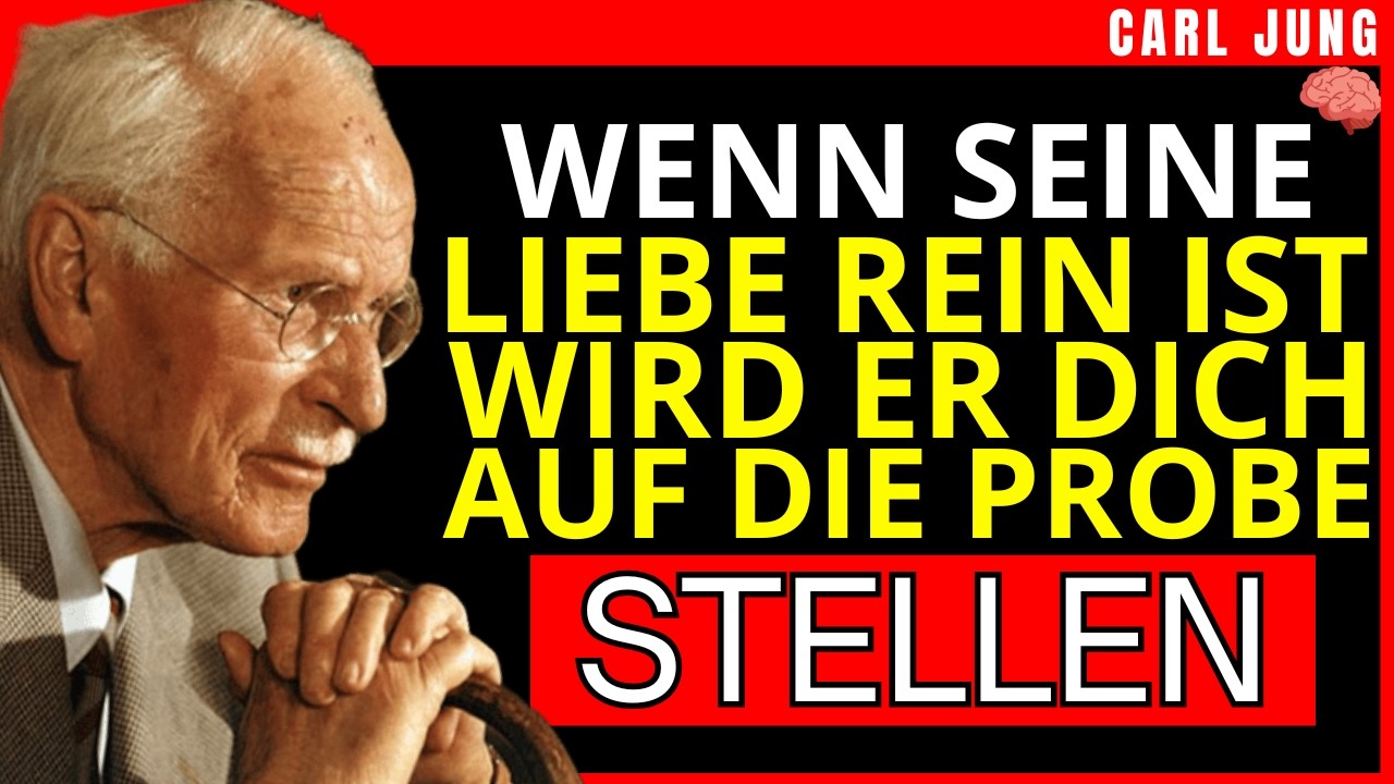Wenn die Gefühle eines Mannes für dich ernst sind, wird er dich so prüfen – Carl Jung