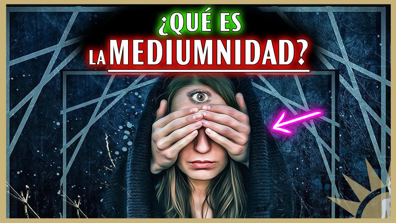 &iquest;Qu&eacute; es la Mediumnidad?👳&zwj;♂️👻