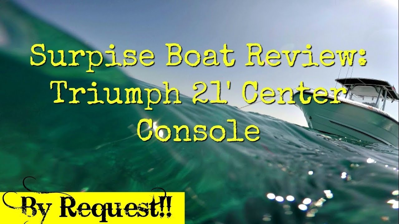 Suprise Boat Review : Triumph 21' Center Console