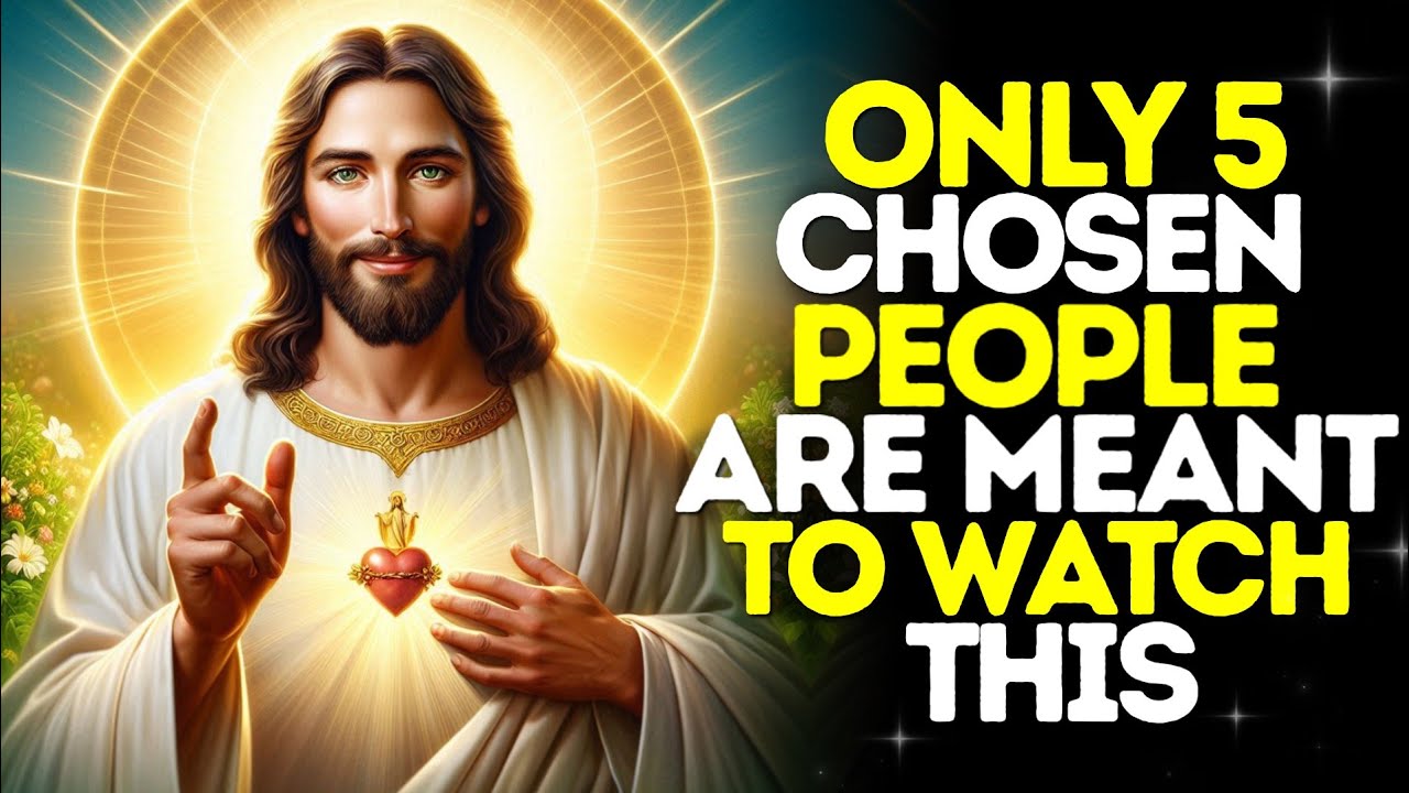 ONLY 5 CHOSEN PEOPLE ARE MEANT TO WATCH THIS | GOD'S MESSAGE FOR YOU TODAY | GOD MESSAGE TODAY