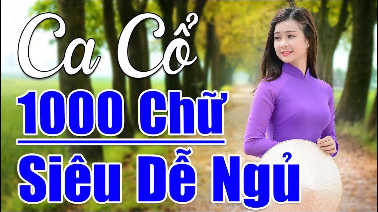 Ca Cổ Cải Lương Hơi D&agrave;i Di&ecirc;u Dễ Ngủ, Ca Cổ Hơi D&agrave;i 1000 Chữ Nghe Ho&agrave;i Kh&ocirc;ng Ch&aacute;n, Ca Vọng Cổ Ru Ngủ