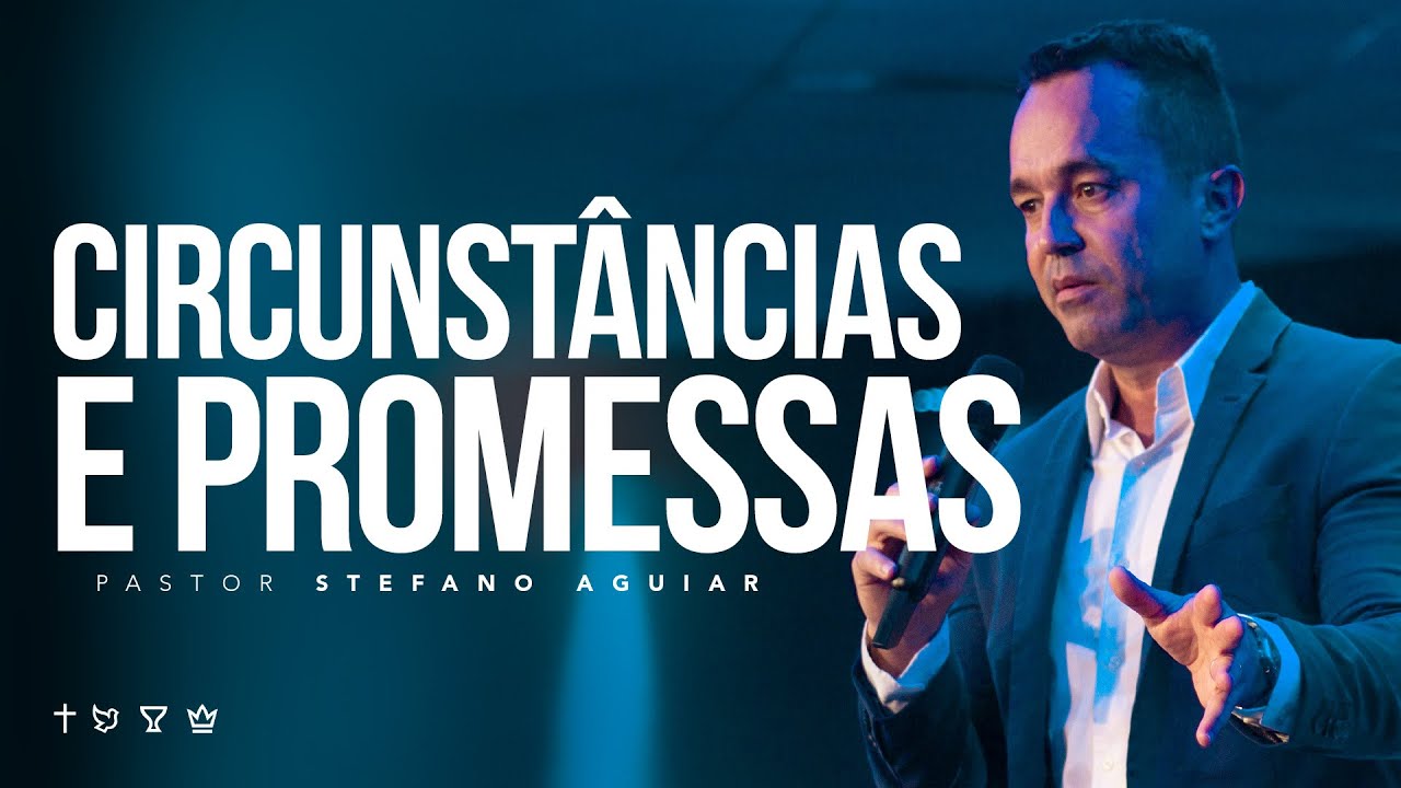 CIRCUNST&Acirc;NCIAS & PROMESSAS | Pastor Stefano Aguiar