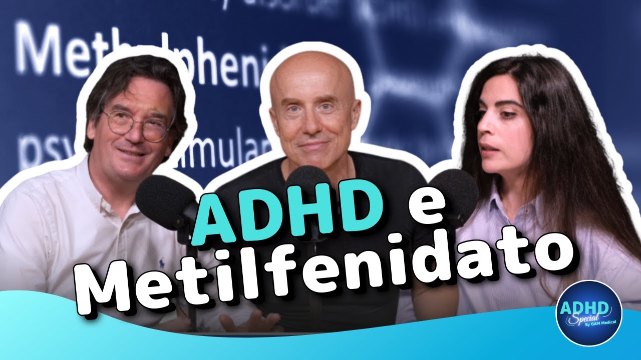 ADHD e METILFENIDATO: È realmente SICURO? - ADHD Special | GAM Medical