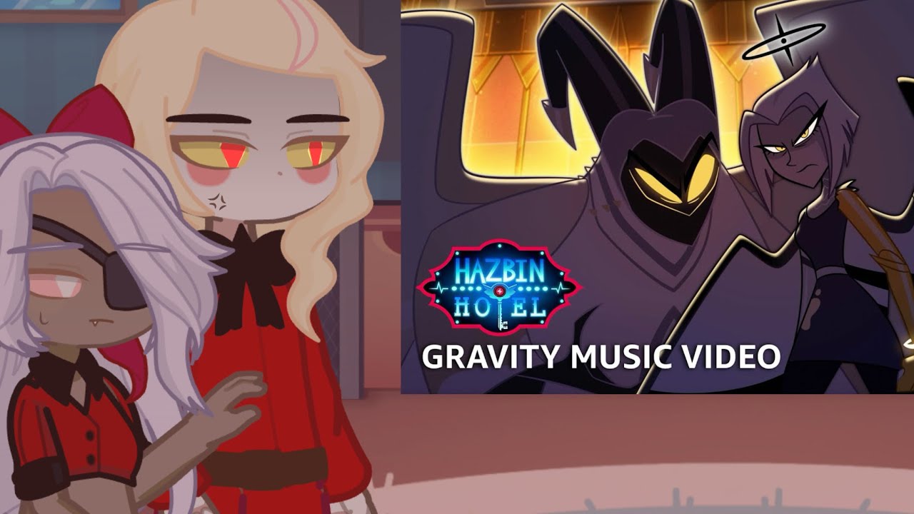 Реакция Hazbin Hotel на Gravity || ПОВТОРНАЯ ЗАГРУЗКА || Hazbin Hotel || Gacha React