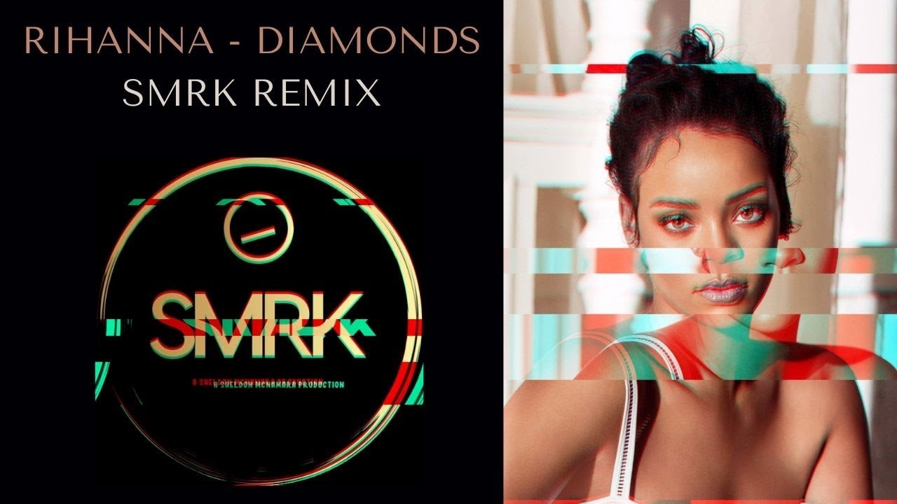 Rihanna - Diamonds Smrk Remix