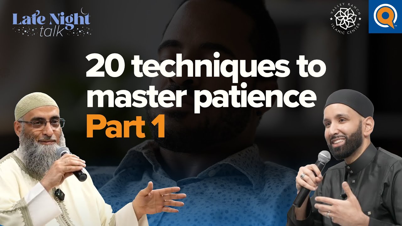 20 Techniques to Master #Patience (Part 1) | Late Night Talk w/ Dr. Omar Suleiman & Sh. Yaser Birjas