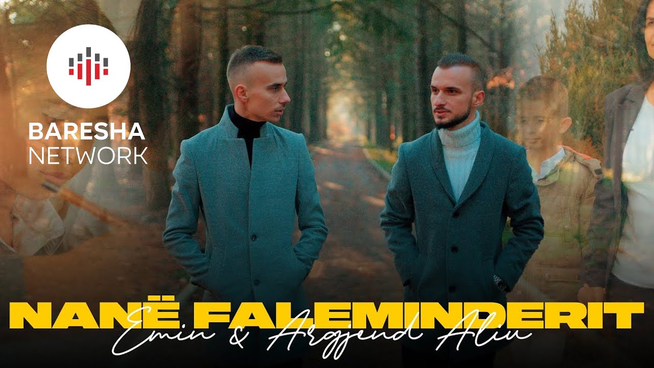 Emin & Argjend Aliu - NANË FALEMINDERIT (Official Music Video)