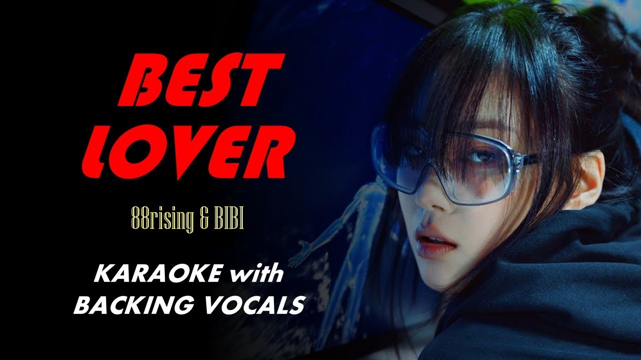 88rising & BIBI - BEST LOVER - KARAOKE WITH BACKING VOCALS