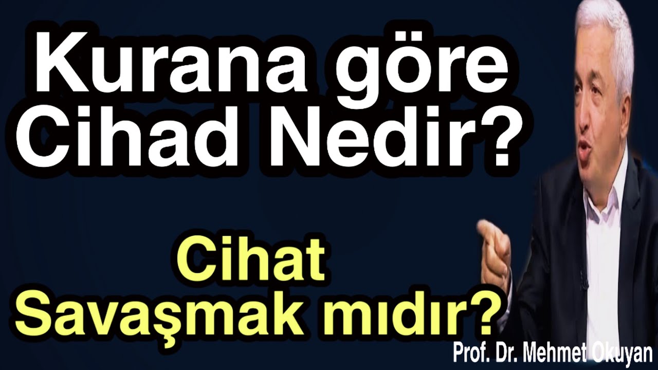 Kurana g&ouml;re Cihad Nedir? Cihat Savaşmak mı? Mehmet Okuyan