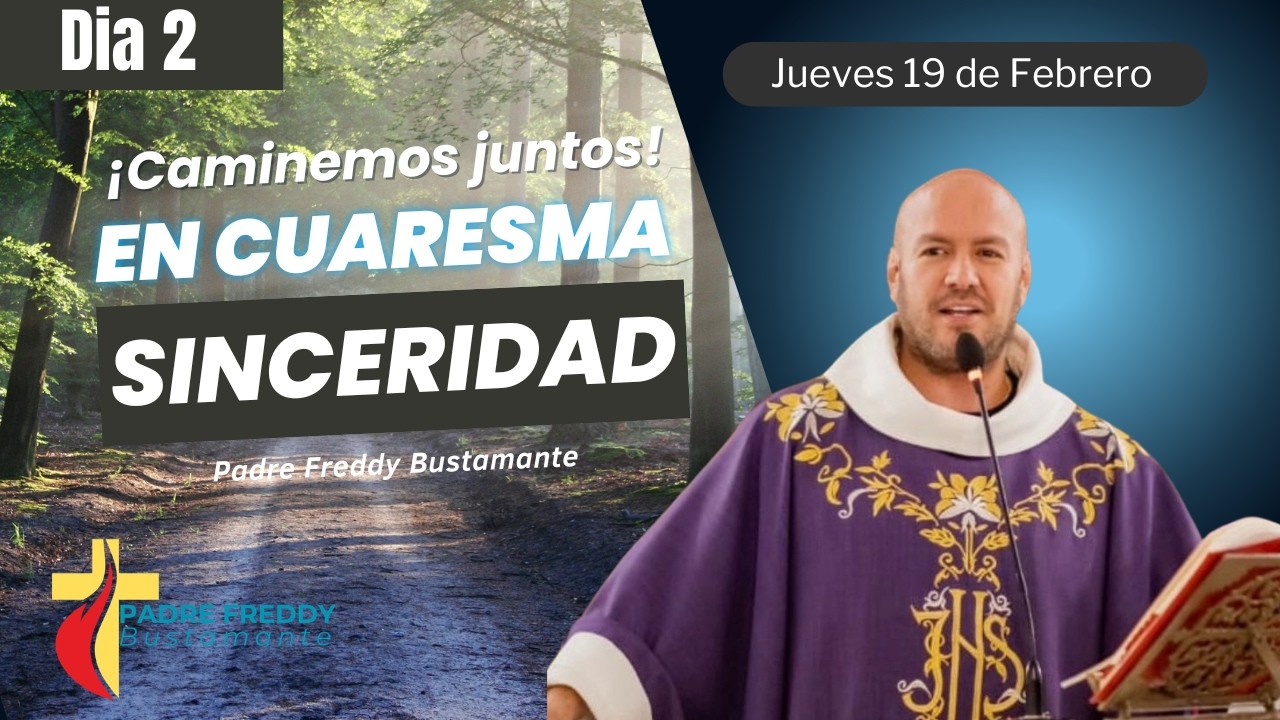 Día 2: Caminemos juntos en cuaresma  - Padre Freddy Bustamante