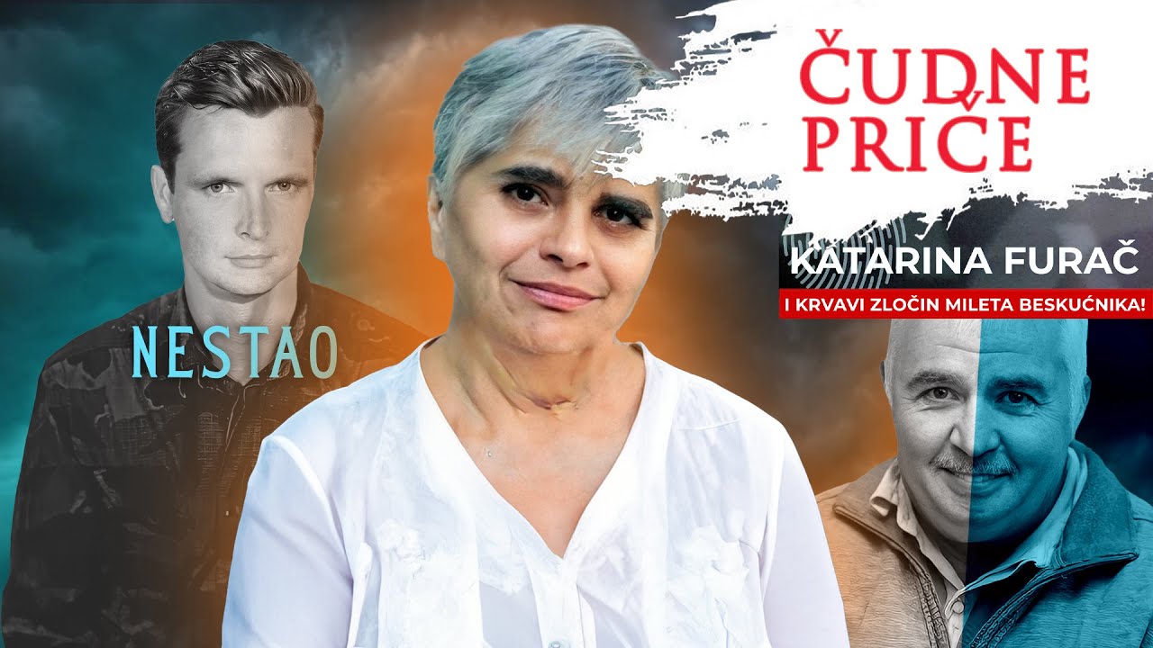 ČUDNE PRIČE 202 - KATARINA FURAČ i krvavi zločin Mileta beskućnika‼