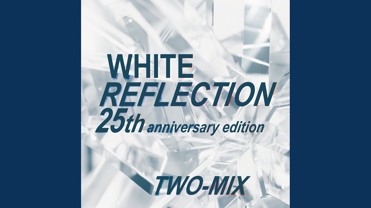 WHITE REFLECTION 25th anniversary edition