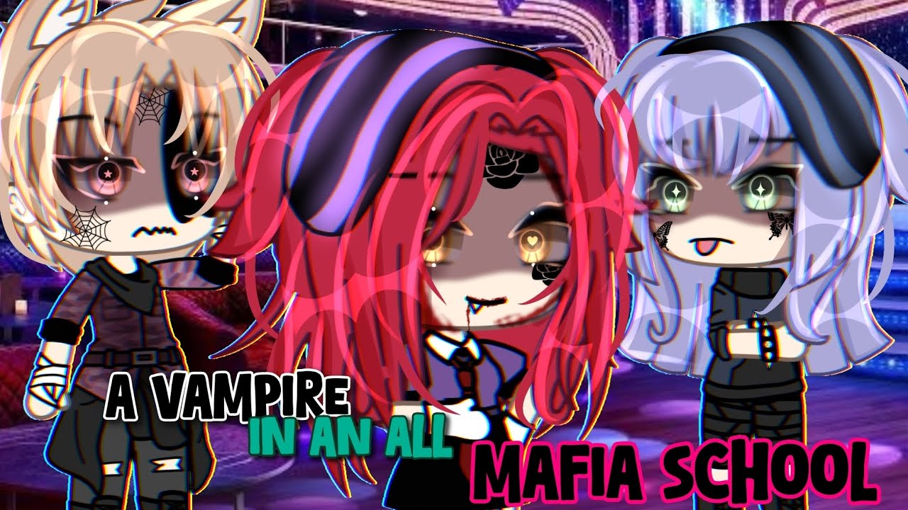 //🩸❌A Vampire In An All Mafia School🩸❌// GLMM (GACHALIFEMINIMOVIE)❤️‍🔥 itz_reese