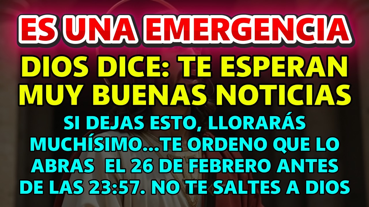 Es una emergencia. Dios dice: Muy buenas noticias vienen para ti. Si te vas, llorarás…