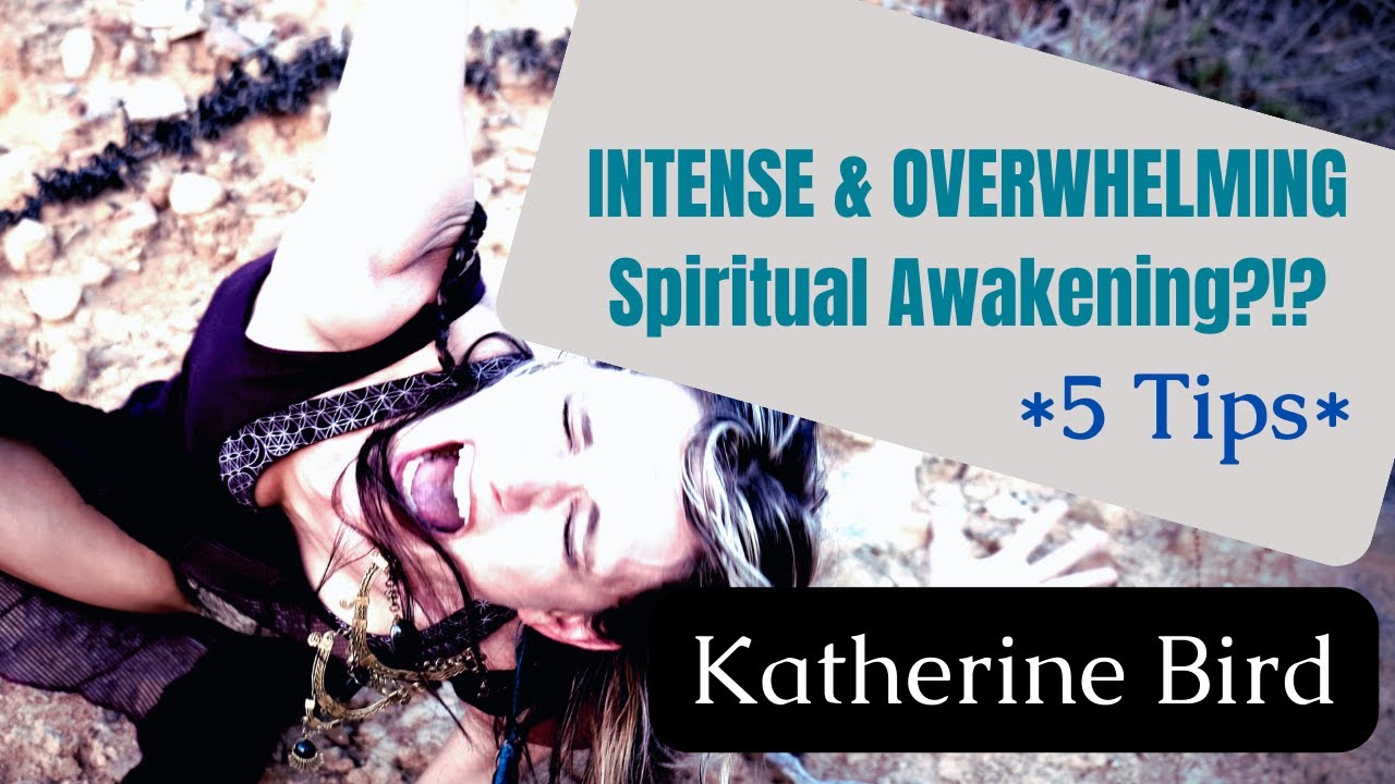 Intense and Overwhelming Spiritual Awakening: 5 Tips