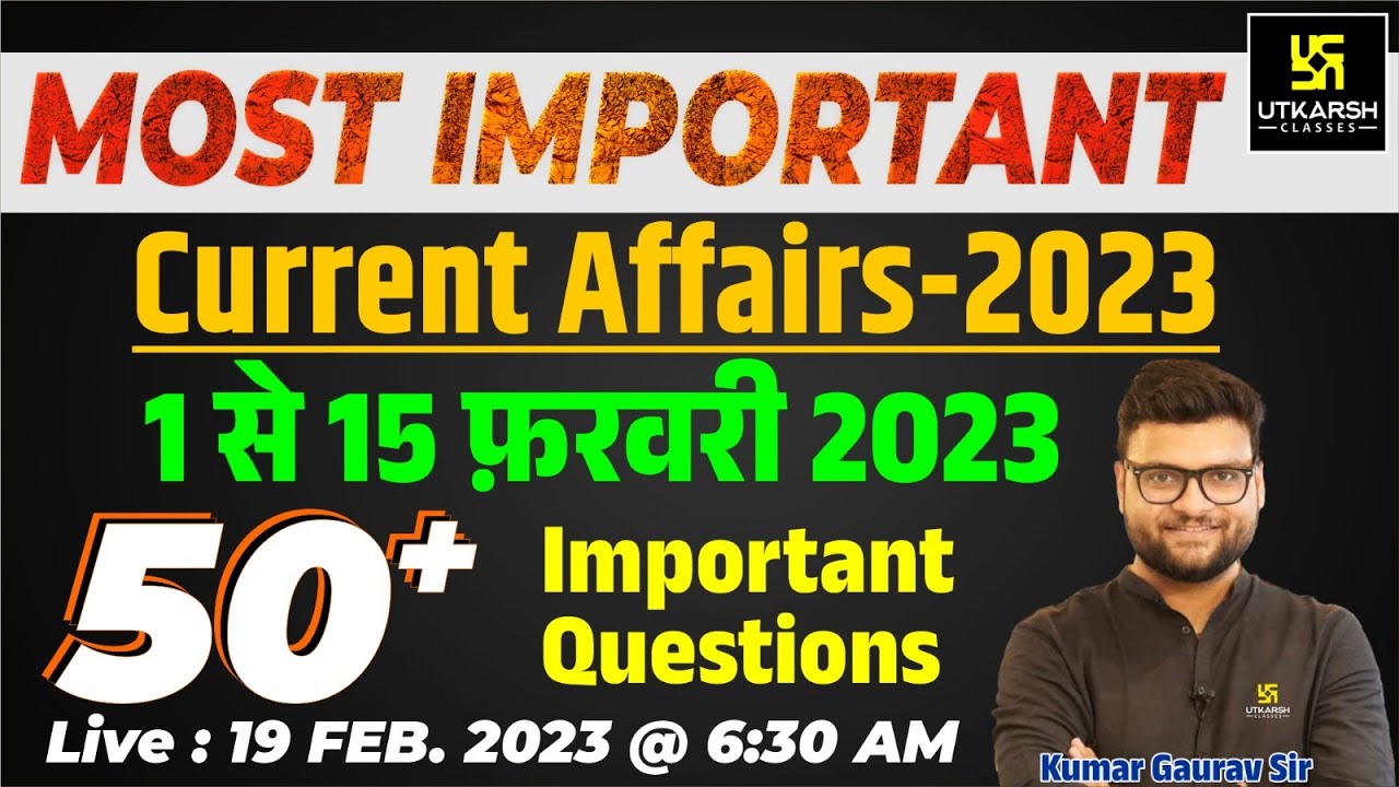 01 - 15 February 2023 Current Affairs Revision | 50+ Most Important Questions | Kumar Gaurav Sir